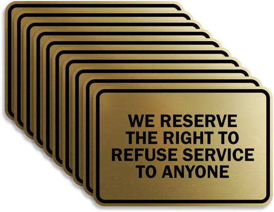 We Reserve The Right To Refuse Service Signs - 10 Pack