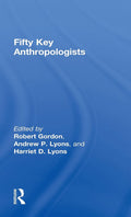 Fifty Key Anthropologists - Concise Guide to Major Thinkers
