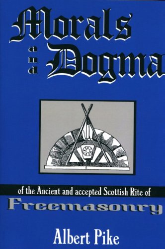 Morals and Dogma of the Ancient and Accepted Scottish Rite