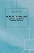 Fighting with Allies: America and Britain in Peace and War