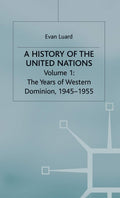 A History of the United Nations Volume 1 - Early Institutional History