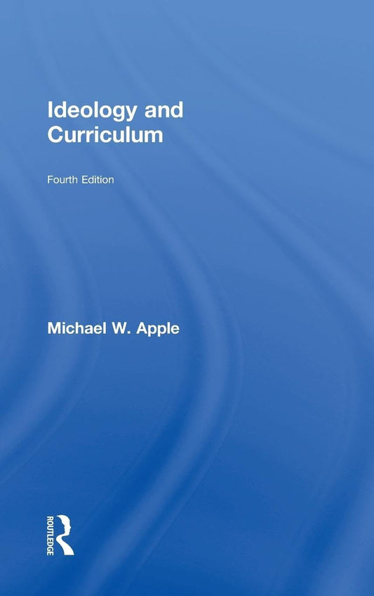 Ideology and Curriculum by Michael W. Apple - A Critical Analysis