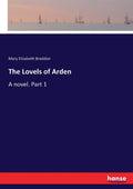 The Lovels of Arden: A Captivating Novel by Mary Elizabeth Braddon