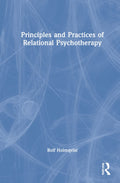 Principles and Practices of Relational Psychotherapy by Rolf Holmqvist