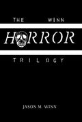 The Winn Horror Trilogy - Three Relentless Stories of Terror