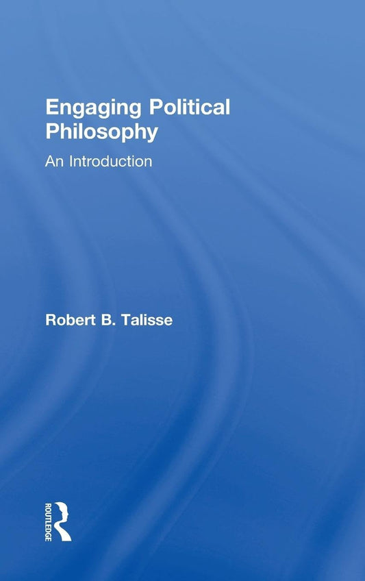 Engaging Political Philosophy by Robert B. Talisse - A Deep Dive