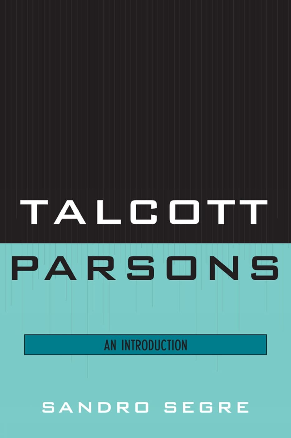 Talcott Parsons: An Introduction to His Theories and Impact