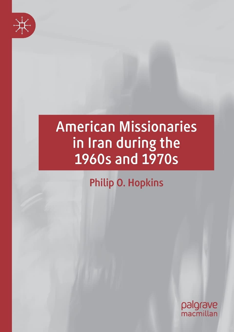 American Missionaries in Iran during the 1960s and 1970s: A Deep Dive