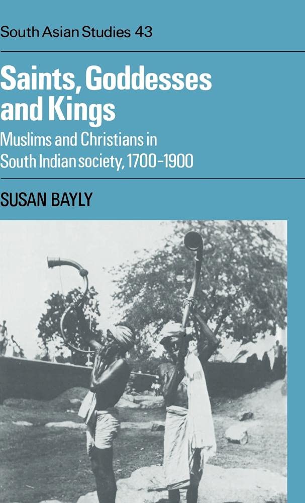 Saints, Goddesses and Kings: Muslims and Christians in South India
