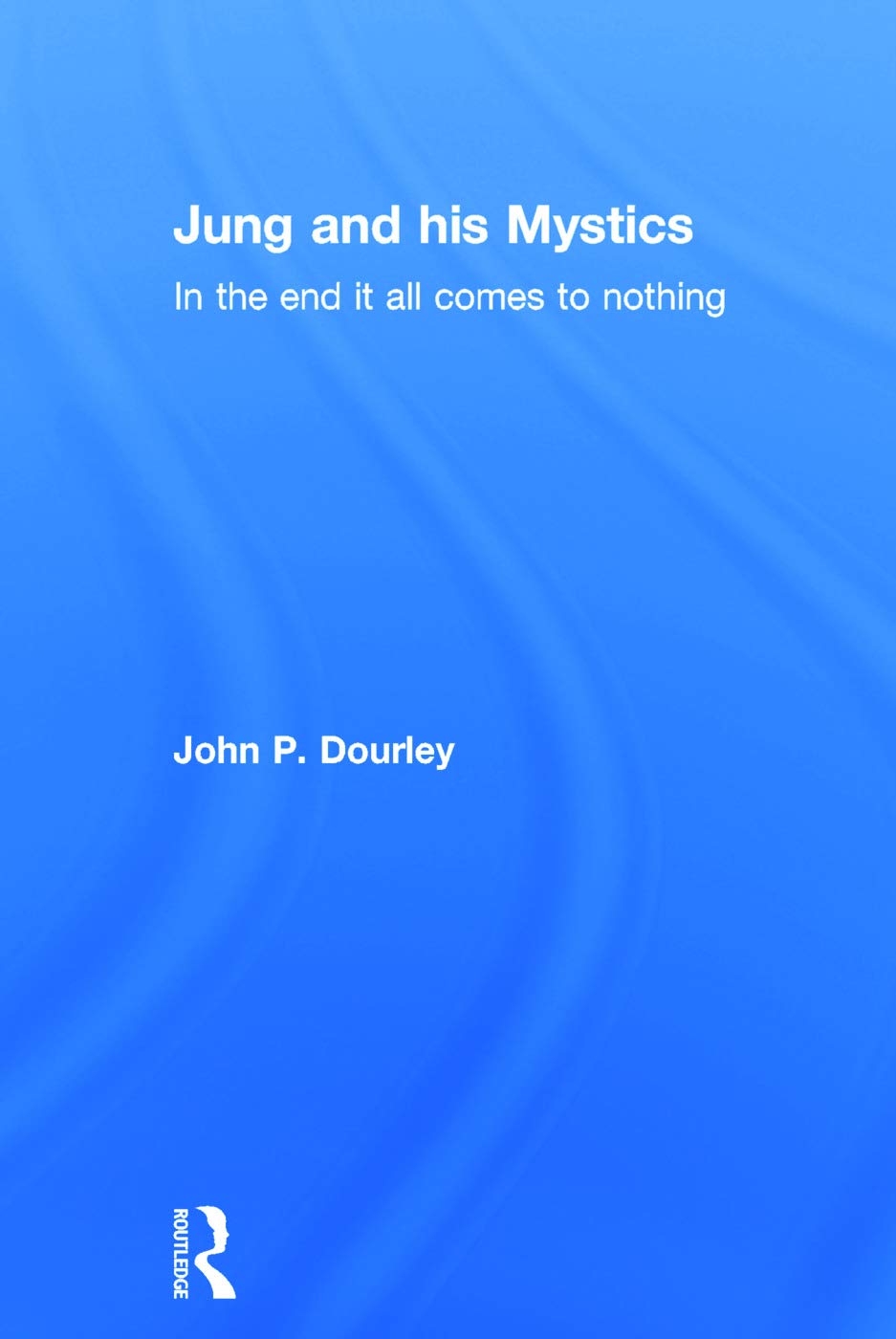 Jung and his Mystics: Exploring Depth Psychology and Spirituality