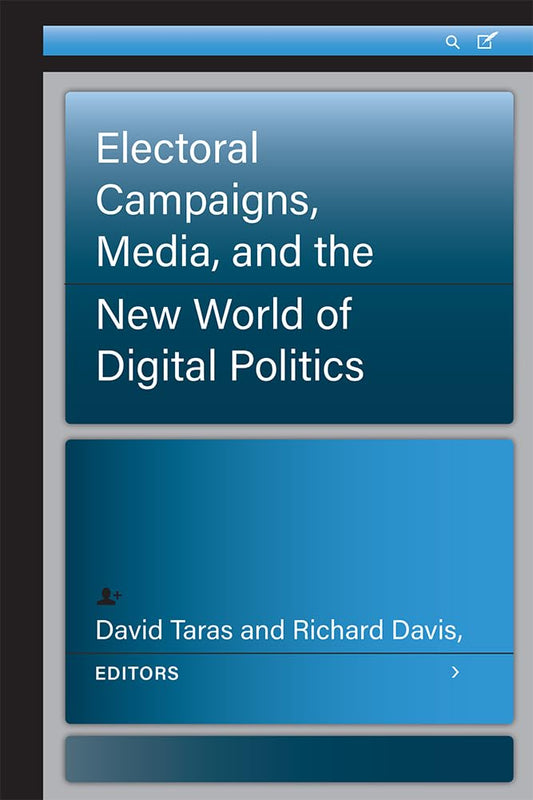 Electoral Campaigns and Media in the New World of Digital Politics