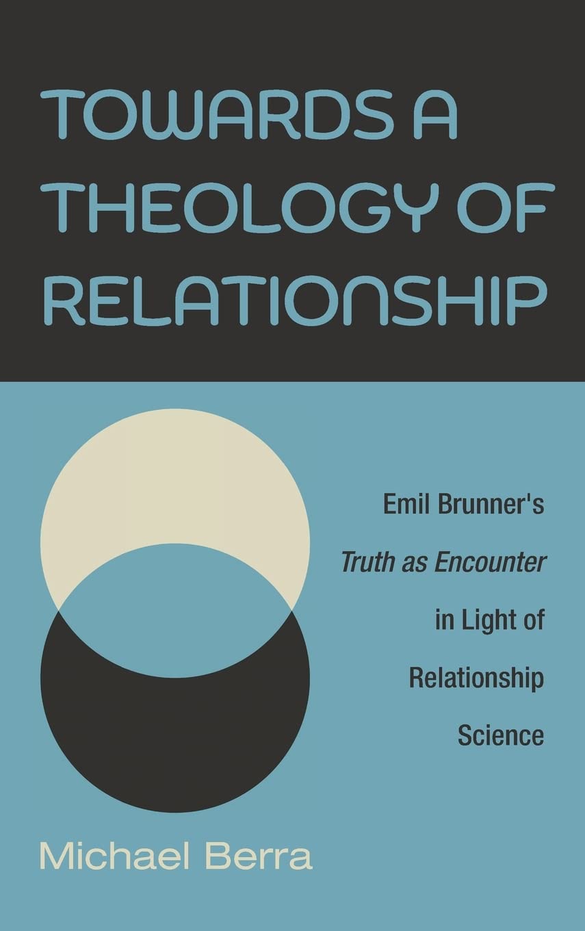 Towards a Theology of Relationship: Emil Brunner's Truth Explored