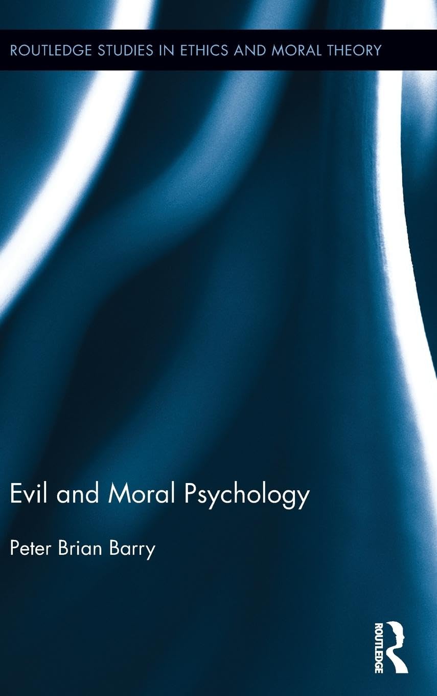 Evil and Moral Psychology: A Deep Dive into Ethics and Theory