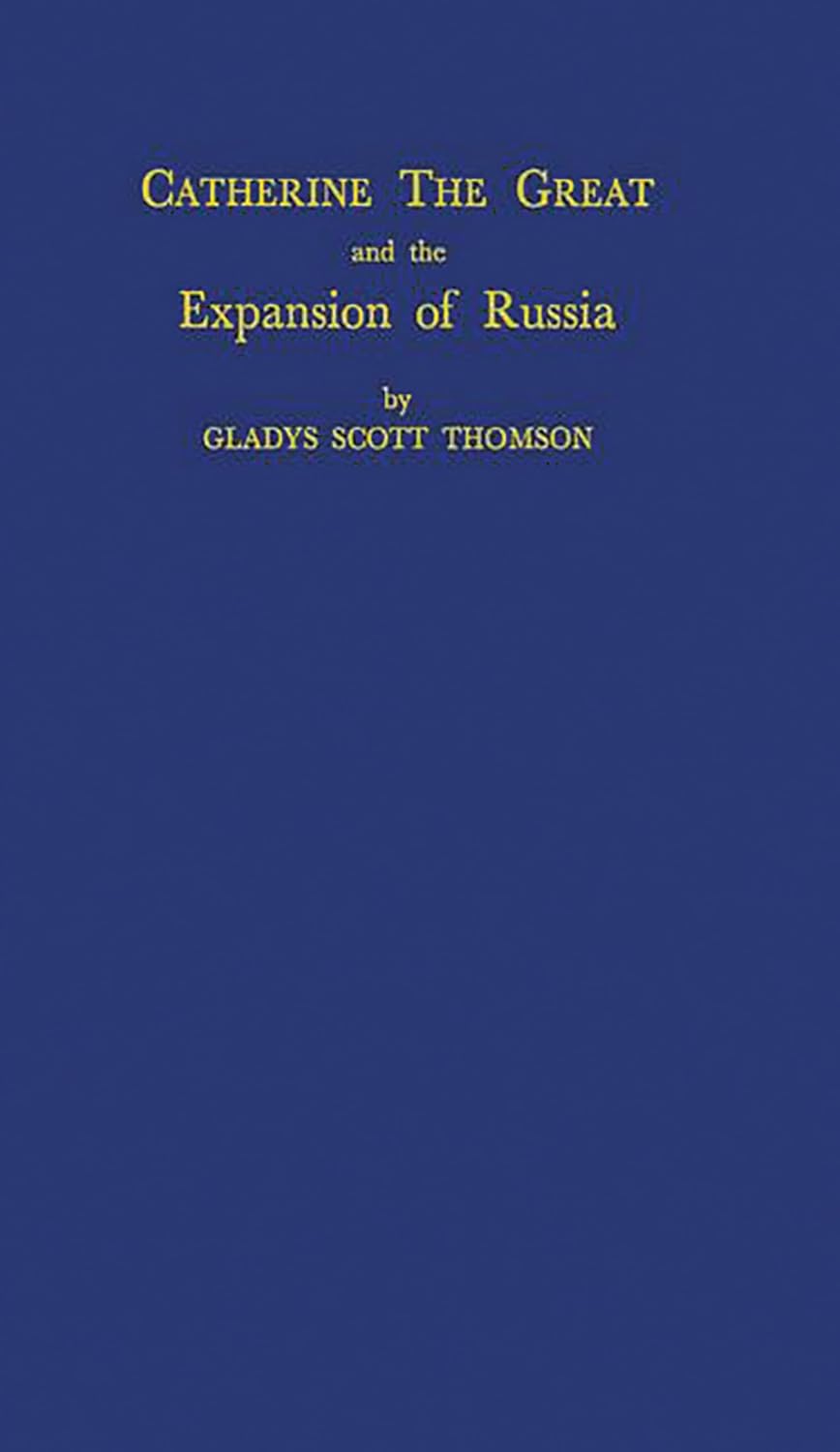 Catherine the Great and the Expansion of Russia: A Historical Insight