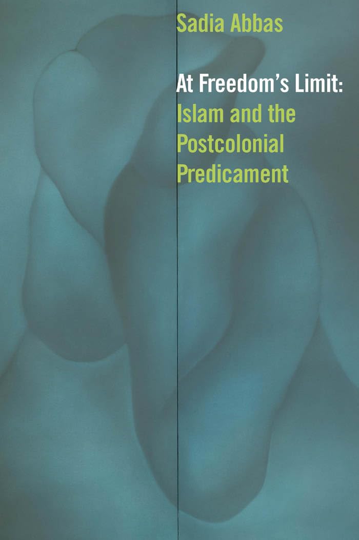 At Freedom's Limit: Islam and the Postcolonial Predicament Review