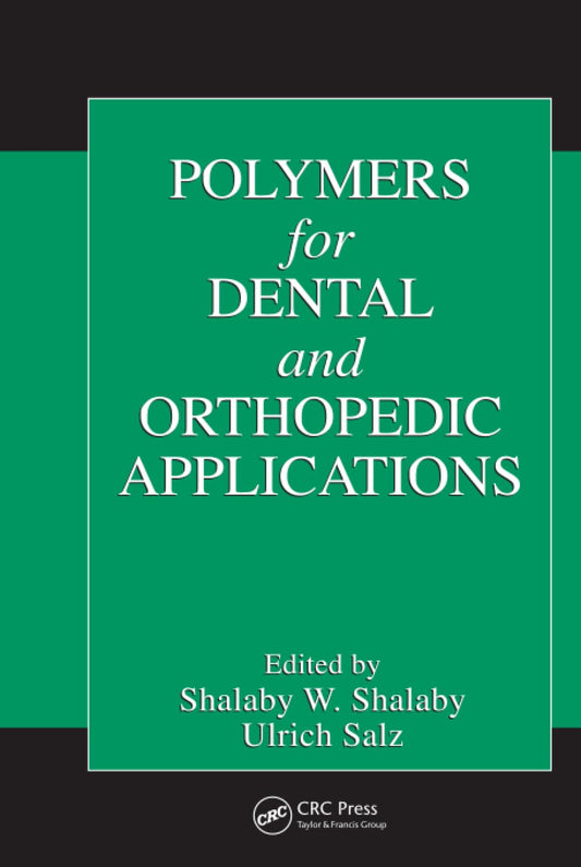 Polymers for Dental and Orthopedic Applications: A Comprehensive Guide