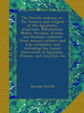 The Gentile Nations history and religion of ancient civilizations