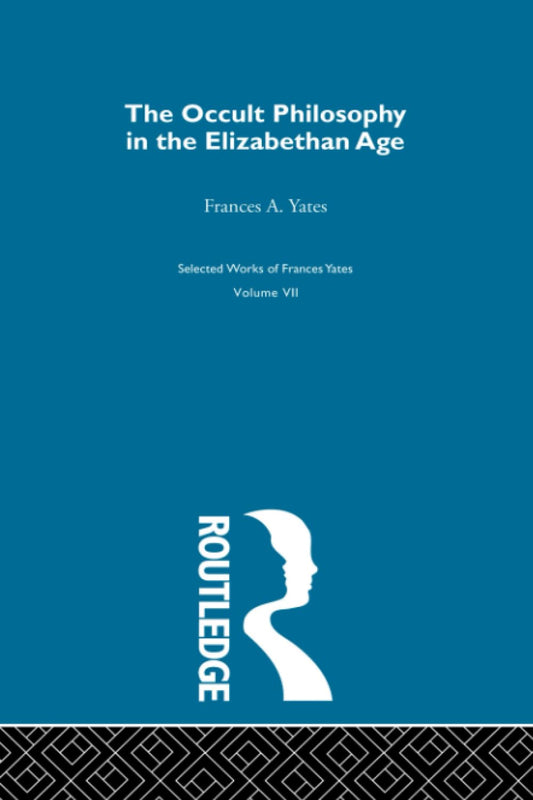 The Occult Philosophy in the Elizabethan Age: A Deep Dive