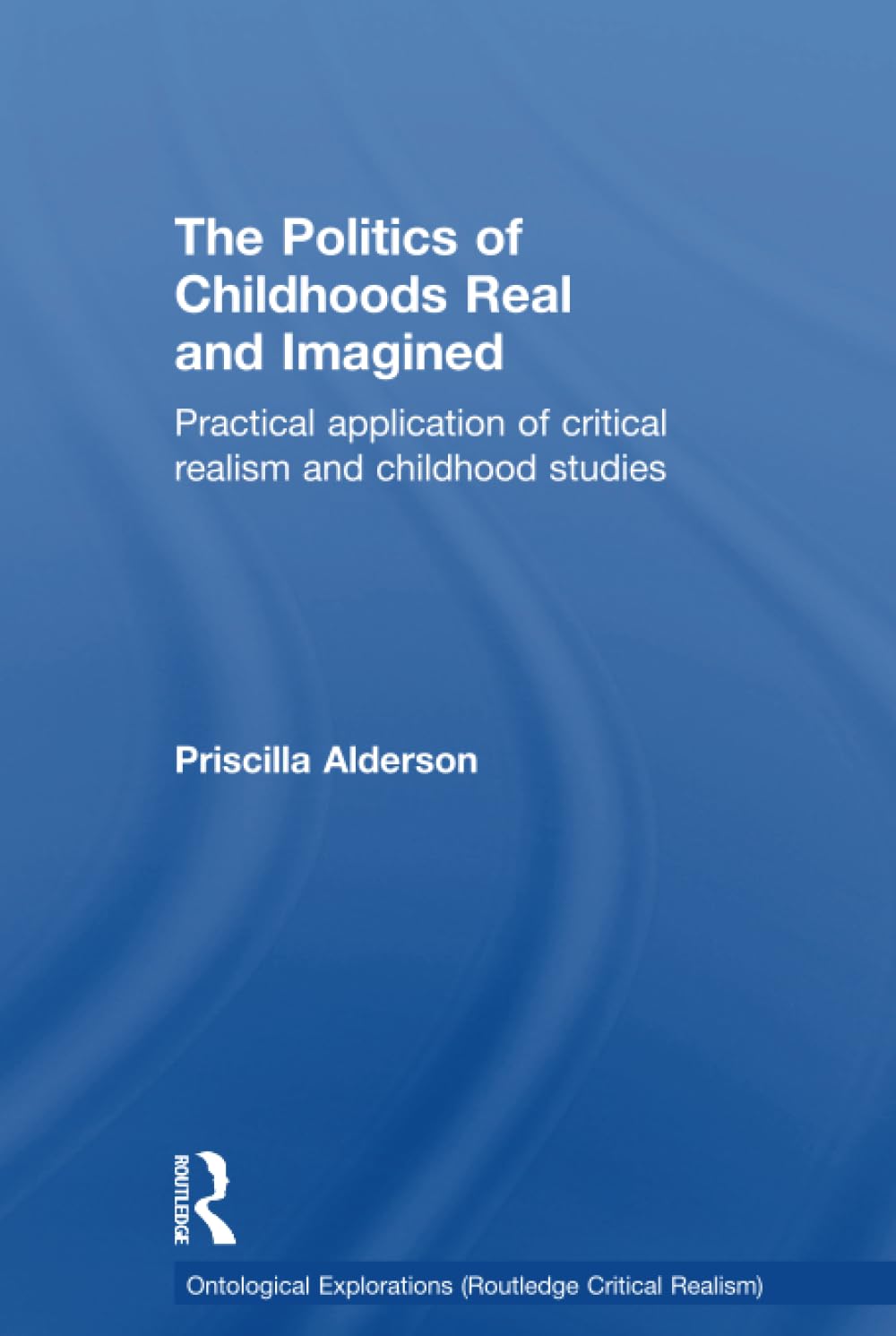 The Politics of Childhoods Real and Imagined: A Critical Exploration