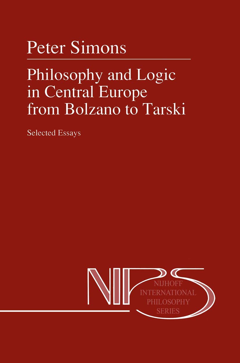 Philosophy and Logic in Central Europe: Essays from Bolzano to Tarski
