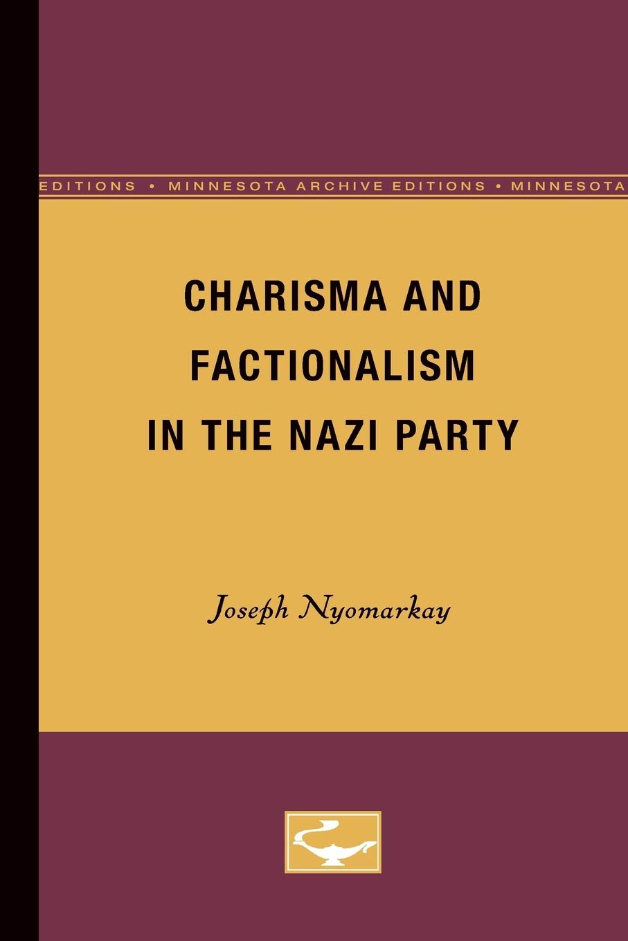 Charisma and Factionalism in the Nazi Party by Joseph Nyomarkay