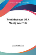Reminiscences Of A Mosby Guerrilla - Civil War Memoir