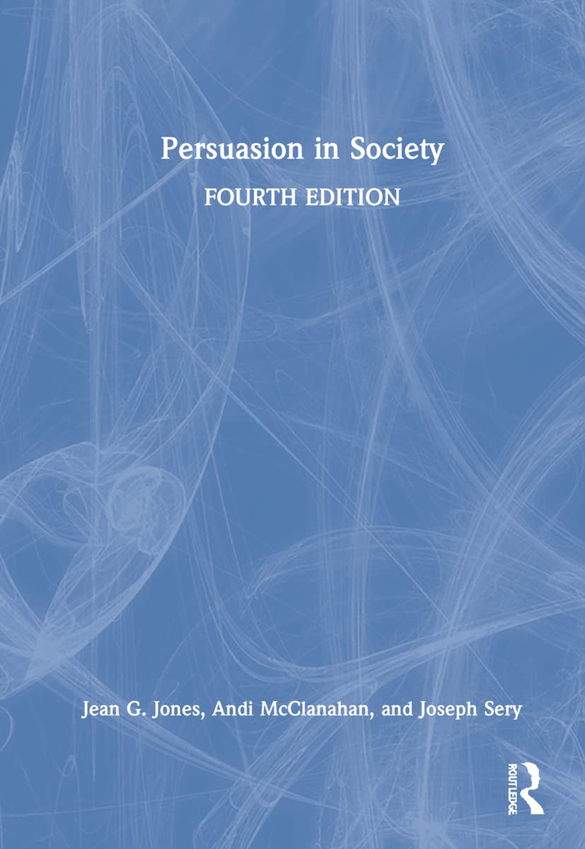 Persuasion in Society: A Comprehensive Guide to Influence