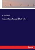 Cossack Fairy Tales and Folk-Tales - A Classic Collection of Stories