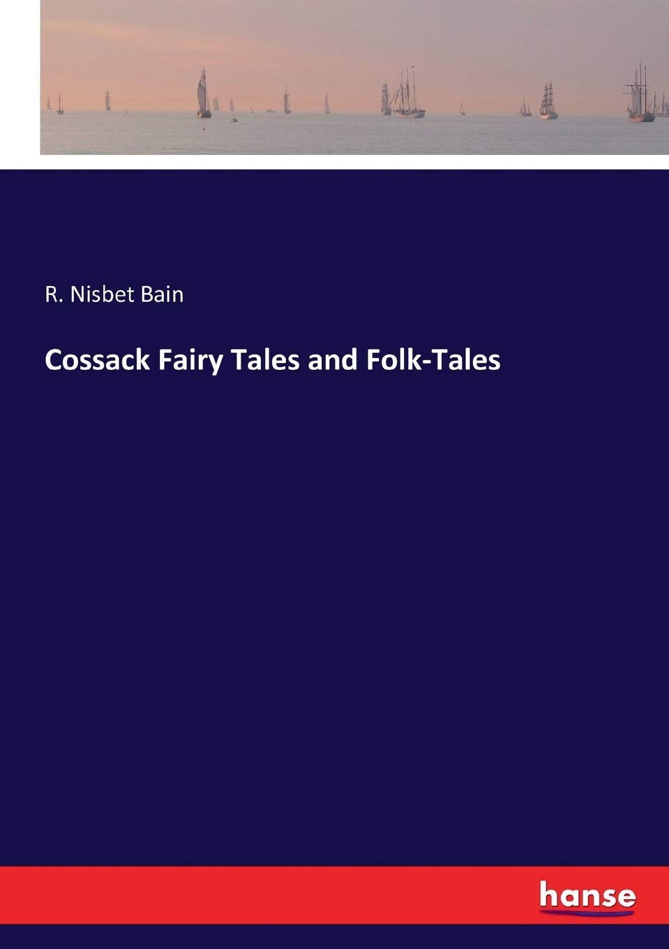Cossack Fairy Tales and Folk-Tales - A Classic Collection of Stories