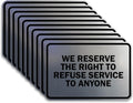 We Reserve The Right To Refuse Service Sign Brushed Silver - 10 Pack