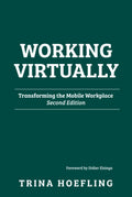 Working Virtually: Transforming the Mobile Workplace - Practical Guide