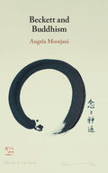 Beckett and Buddhism - A Scholarly Reassessment of Beckett's