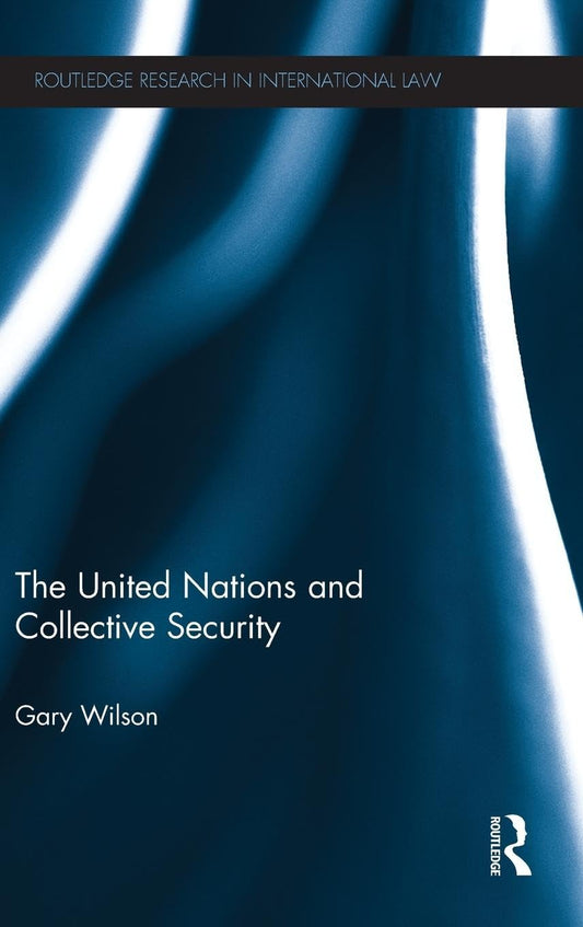 The United Nations and Collective Security: A Comprehensive Analysis