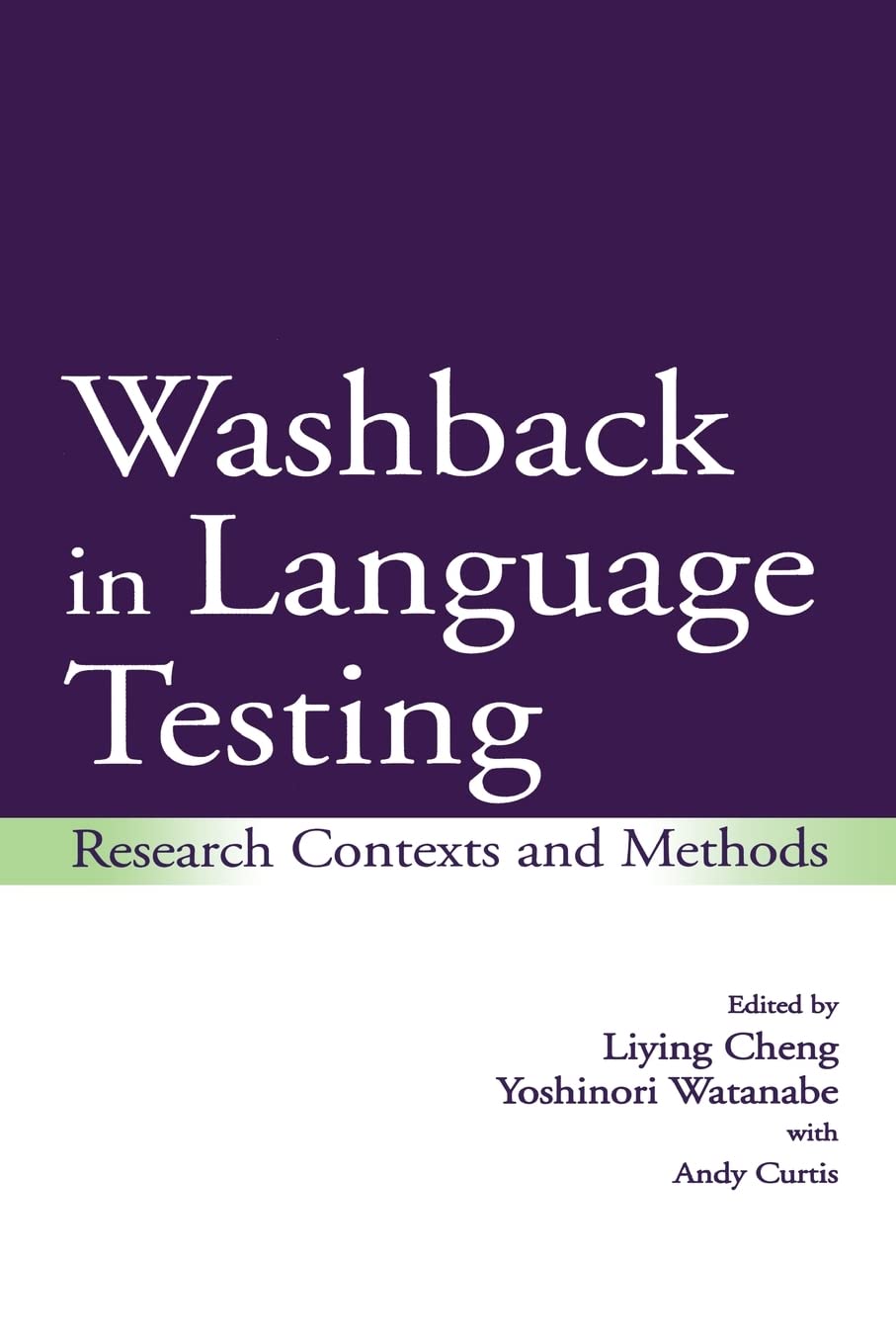 Washback in Language Testing: Insights from Cheng, Curtis, Watanabe