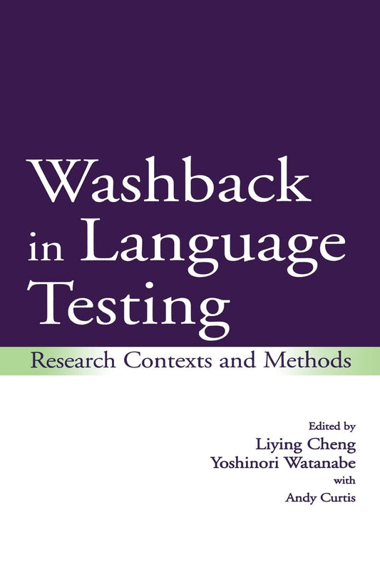 Washback in Language Testing: Insights from Cheng, Curtis, Watanabe