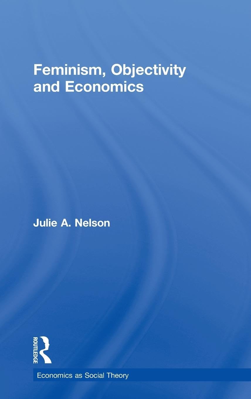 Feminism, Objectivity and Economics: A Deep Dive into Theory