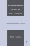 Rorty and Kierkegaard on Irony and Moral Commitment - Comparative