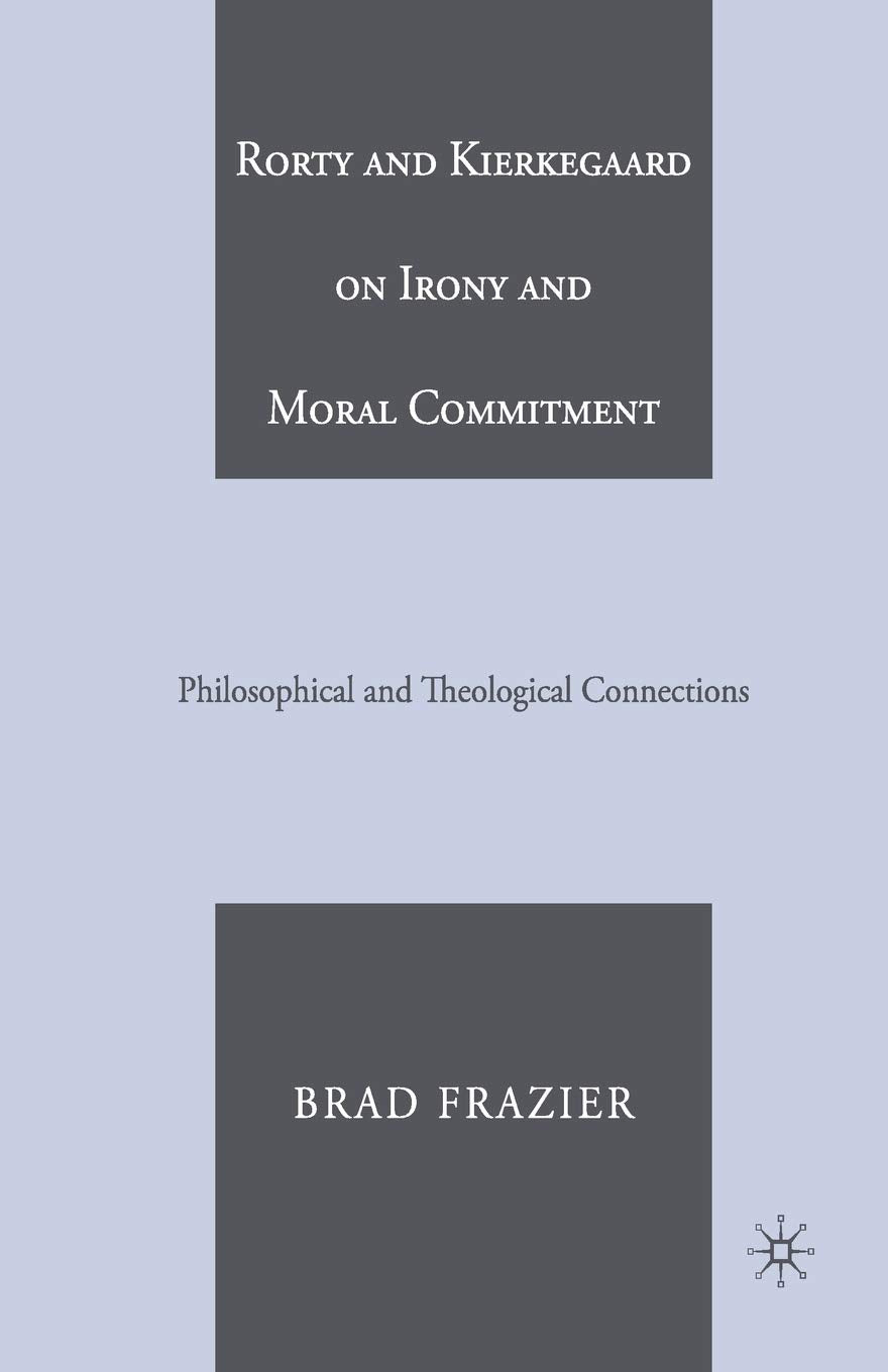 Rorty and Kierkegaard on Irony and Moral Commitment Insights