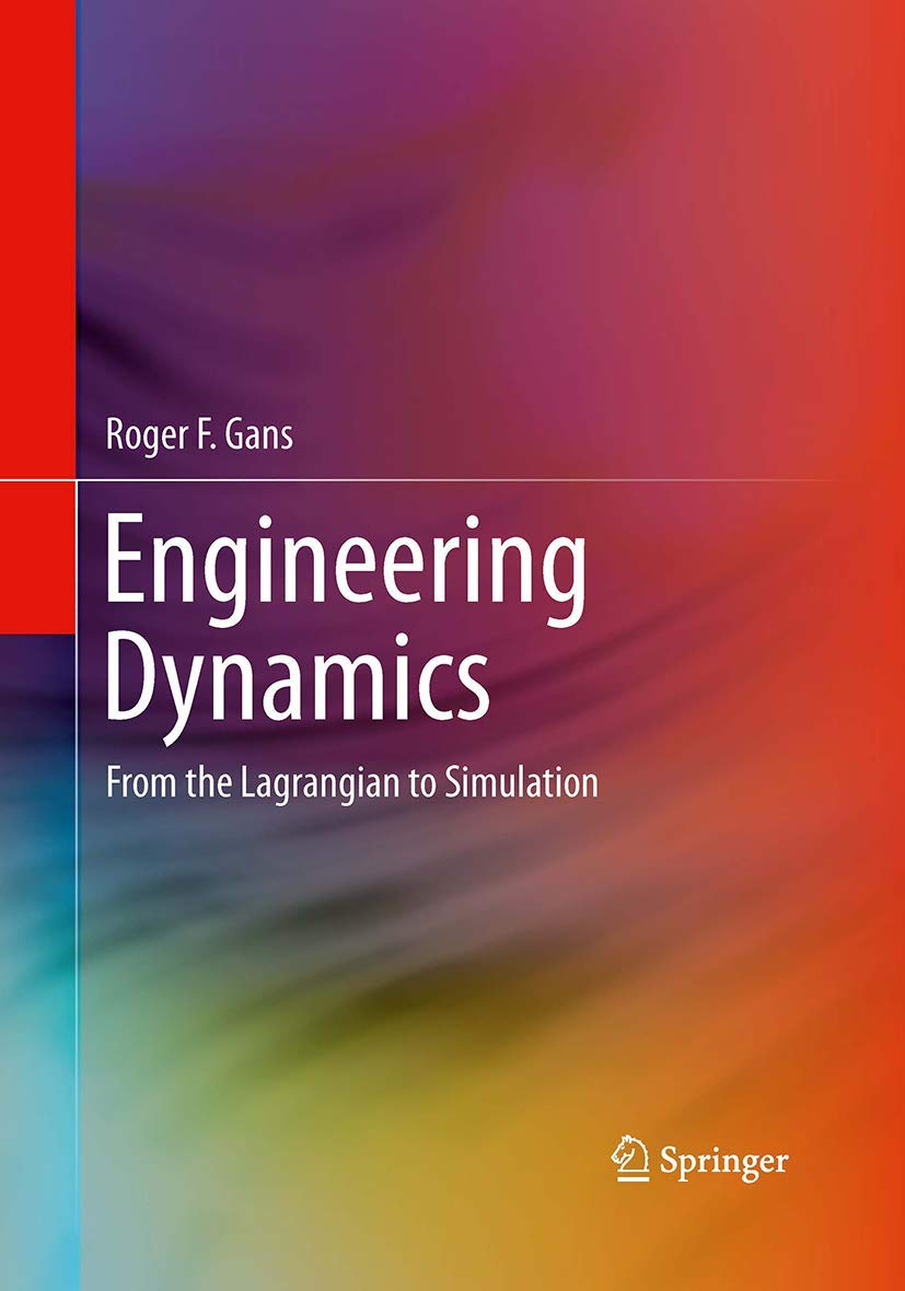Engineering Dynamics: From the Lagrangian to Simulation Review
