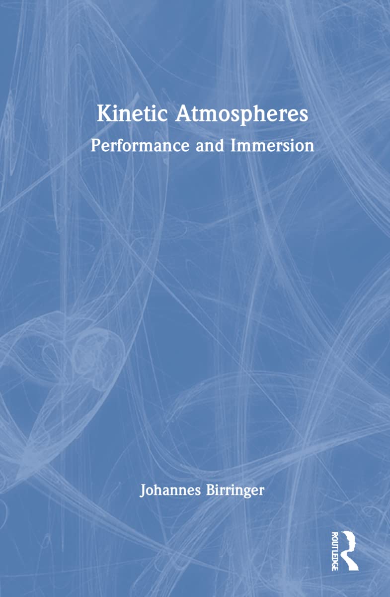 Kinetic Atmospheres by Johannes Birringer: A Unique Experience