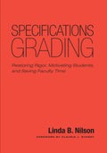 Specifications Grading - Restoring Rigor and Saving Faculty Time