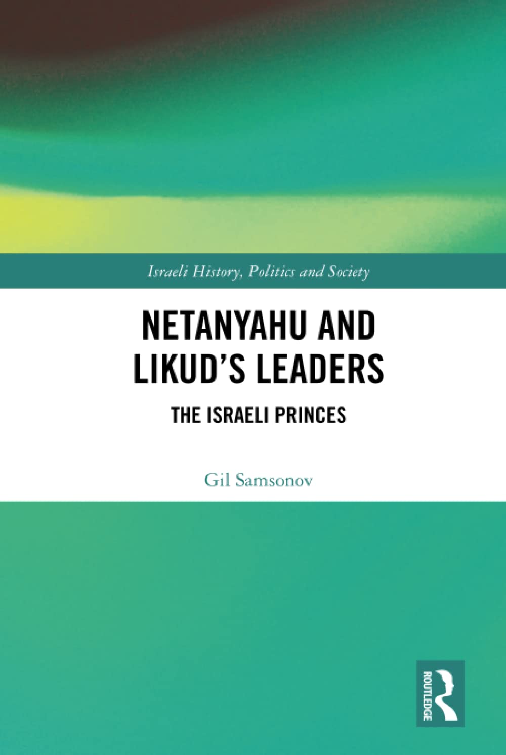 Netanyahu and Likuds Leaders: The Israeli Princes in Politics