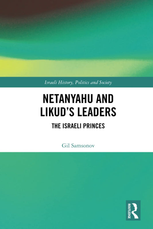 Netanyahu and Likuds Leaders: The Israeli Princes in Politics