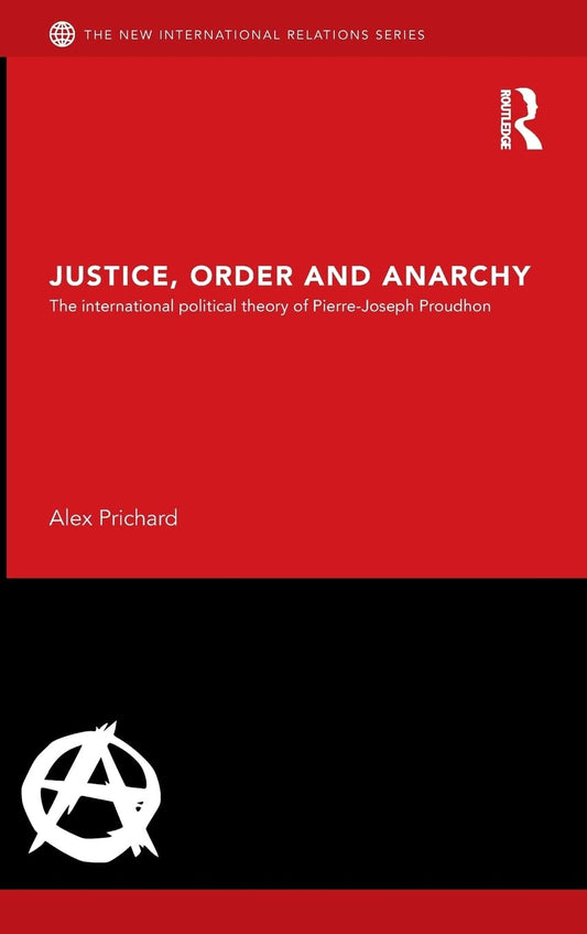 Justice, Order and Anarchy: The Political Theory of Proudhon
