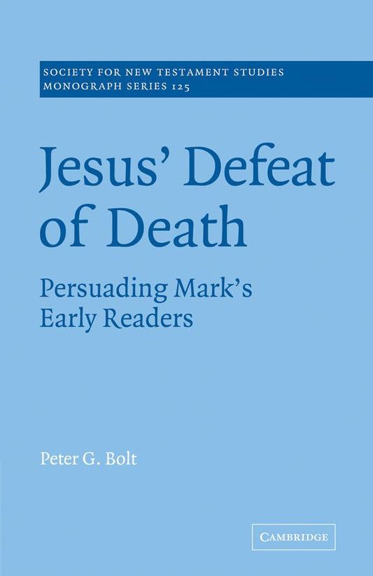 Jesus' Defeat of Death: A Study of Mark's Early Readers
