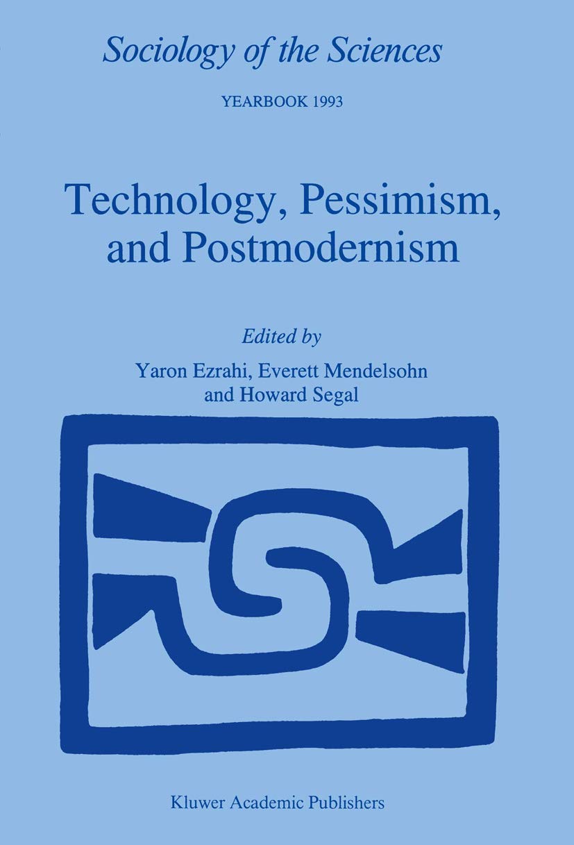 Technology, Pessimism, and Postmodernism: A Critical Analysis