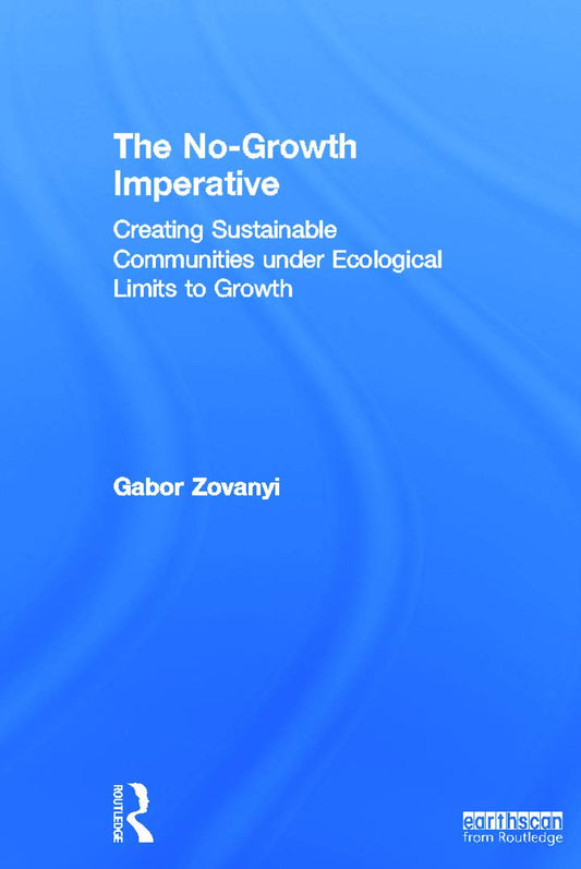 The No-Growth Imperative: Sustainable Communities Under Limits