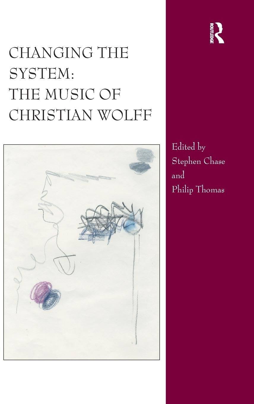 Changing the System: The Music of Christian Wolff Review
