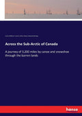 Across the Sub-Arctic of Canada: A Journey by Tyrrell