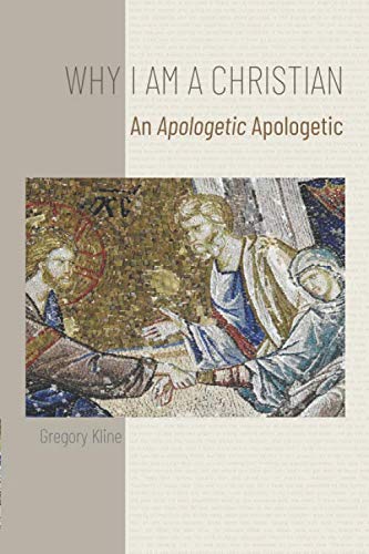 Why I am a Christian: An Apologetic Apologetic Review